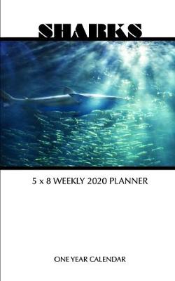 Book cover for Sharks 5 x 8 Weekly 2020 Planner