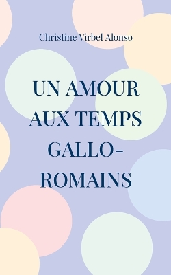 Cover of Un amour aux temps gallo-romains