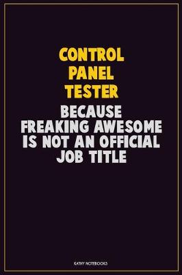 Book cover for Control Panel Tester, Because Freaking Awesome Is Not An Official Job Title