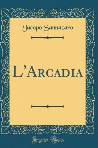 Cover of L'Arcadia (Classic Reprint)