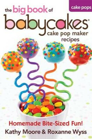 Cover of The Big Book of Babycakes Cake Pop Maker Recipes