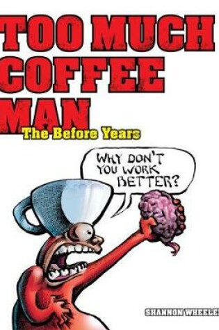 Cover of Too Much Coffee Man: The Before Years