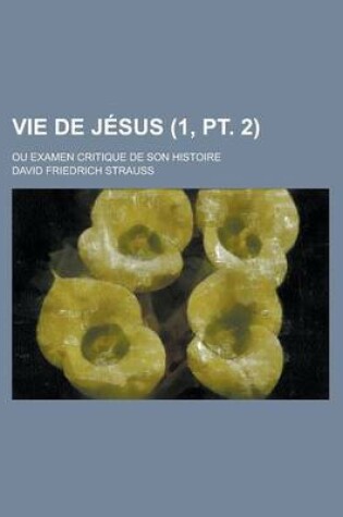 Cover of Vie de Jesus (1, PT. 2); Ou Examen Critique de Son Histoire