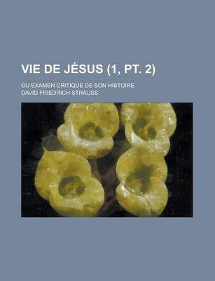 Book cover for Vie de Jesus (1, PT. 2); Ou Examen Critique de Son Histoire