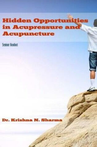 Cover of Hidden Opportunities in Acupressure and Acupuncture