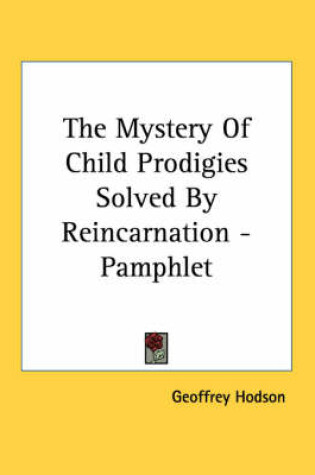 Cover of The Mystery of Child Prodigies Solved by Reincarnation - Pamphlet