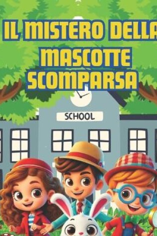 Cover of I Tre Detective Il Mistero della Mascotte Scomparsa