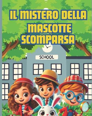 Cover of I Tre Detective Il Mistero della Mascotte Scomparsa