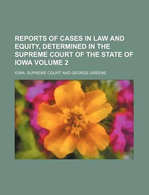 Book cover for Reports of Cases in Law and Equity, Determined in the Supreme Court of the State of Iowa Volume 2