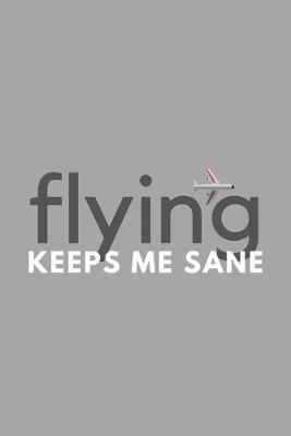 Book cover for Flying Keeps Me Sane