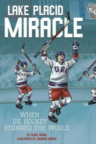 Cover of Lake Placid Miracle: When U.S. Hockey Stunned the World