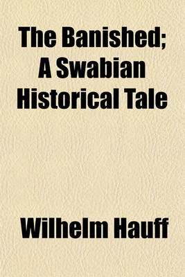 Book cover for The Banished; A Swabian Historical Tale