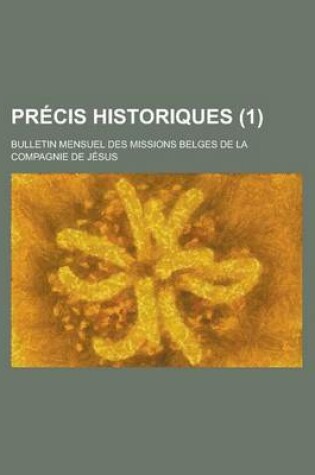 Cover of Precis Historiques; Bulletin Mensuel Des Missions Belges de La Compagnie de Jesus (1)