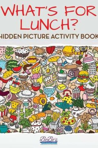 Cover of What's for Lunch? Hidden Picture Activity Book