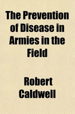 Cover of The Prevention of Disease in Armies in the Field