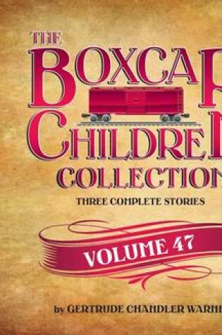 Cover of The Boxcar Children Collection, Volume 47
