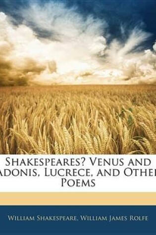 Cover of Shakespeares? Venus and Adonis, Lucrece, and Other Poems