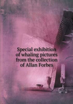 Book cover for Special exhibition of whaling pictures from the collection of Allan Forbes