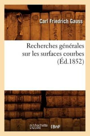 Cover of Recherches Generales Sur Les Surfaces Courbes (Ed.1852)