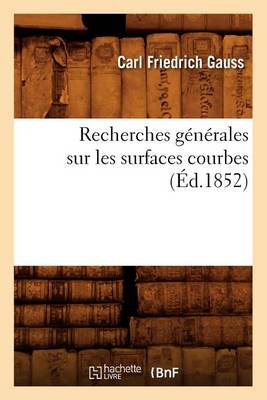 Book cover for Recherches Generales Sur Les Surfaces Courbes (Ed.1852)