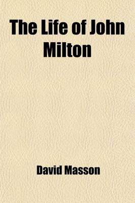 Book cover for The Life of John Milton (Volume 2); Narrated in Connection with the Political, Ecclesiastical, and Literary History of His Time