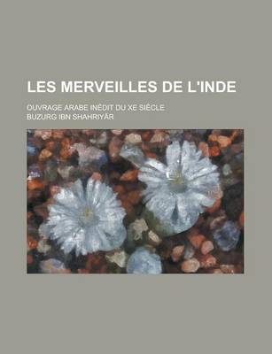 Book cover for Les Merveilles de L'Inde; Ouvrage Arabe Inedit Du Xe Siecle