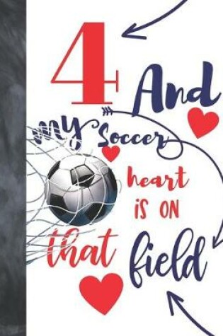 Cover of 4 And My Soccer Heart Is On That Field