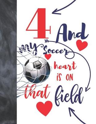 Book cover for 4 And My Soccer Heart Is On That Field