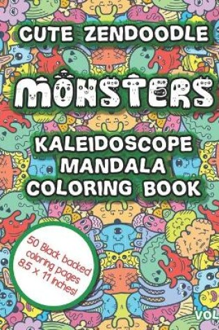 Cover of Cute Zendoodle Monsters Kaleidoscope Mandala Coloring Book Vol4