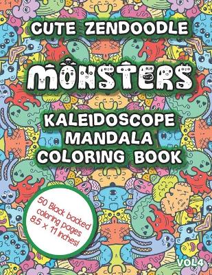 Book cover for Cute Zendoodle Monsters Kaleidoscope Mandala Coloring Book Vol4