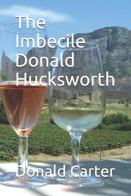 Book cover for The Imbecile Donald Hucksworth