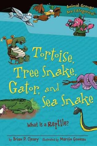 Cover of Tortoise, Tree Snake, Gator, and Sea Snake