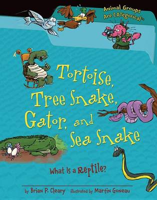 Cover of Tortoise, Tree Snake, Gator, and Sea Snake