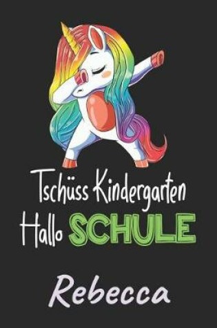 Cover of Tschuss Kindergarten - Hallo Schule - Rebecca