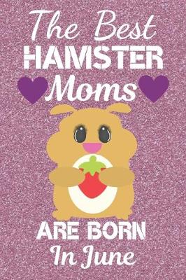 Book cover for The Best Hamster Moms Are Born In June