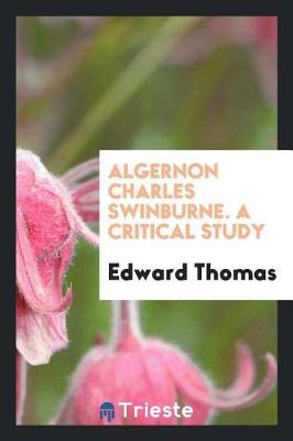 Book cover for Algernon Charles Swinburne. a Critical Study