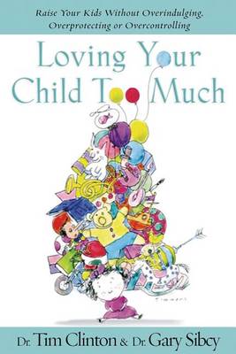 Book cover for Loving Your Child Too Much