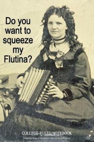 Cover of Do You Want to Squeeze My Flutina?