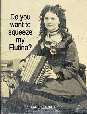 Book cover for Do You Want to Squeeze My Flutina?