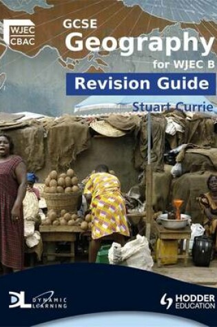 Cover of GCSE Geography for WJEC B Revision Guide