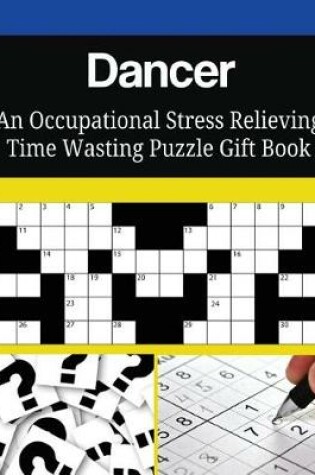 Cover of Dancer An Occupational Stress Relieving Time Wasting Puzzle Gift Book