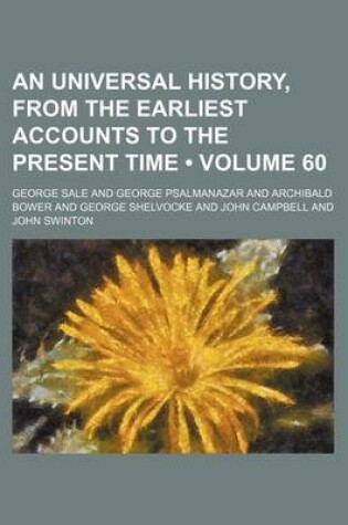 Cover of An Universal History, from the Earliest Accounts to the Present Time (Volume 60)