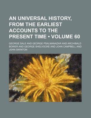 Book cover for An Universal History, from the Earliest Accounts to the Present Time (Volume 60)