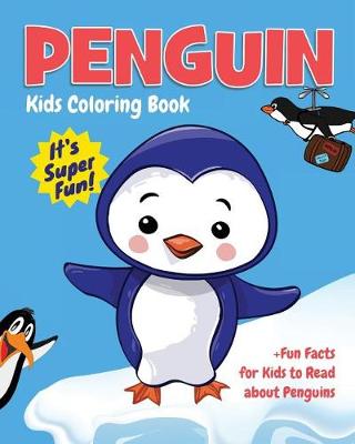 Book cover for Penguin Kids Coloring Book +Fun Facts for Kids to Read about Penguins