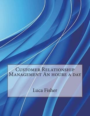 Book cover for Customer Relationship Management an Houre a Day