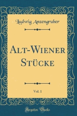 Cover of Alt-Wiener Stücke, Vol. 1 (Classic Reprint)