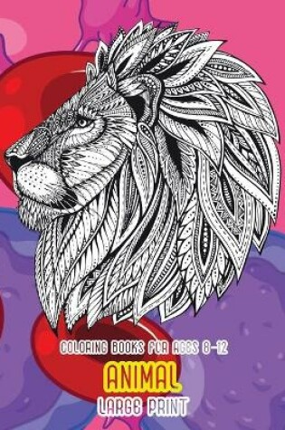 Cover of Animal Coloring Books for Ages 8-12 - Large Print