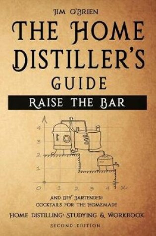 Cover of Raise the Bar - The Home Distiller's Guide