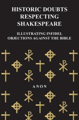 Cover of Historic Doubts Respecting Shakespeare - Illustrating Infidel Objections Against The Bible