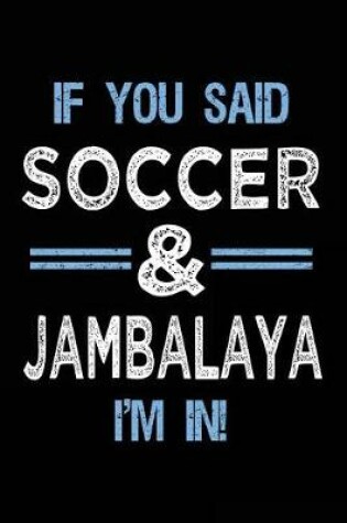 Cover of If You Said Soccer & Jambalaya I'm In